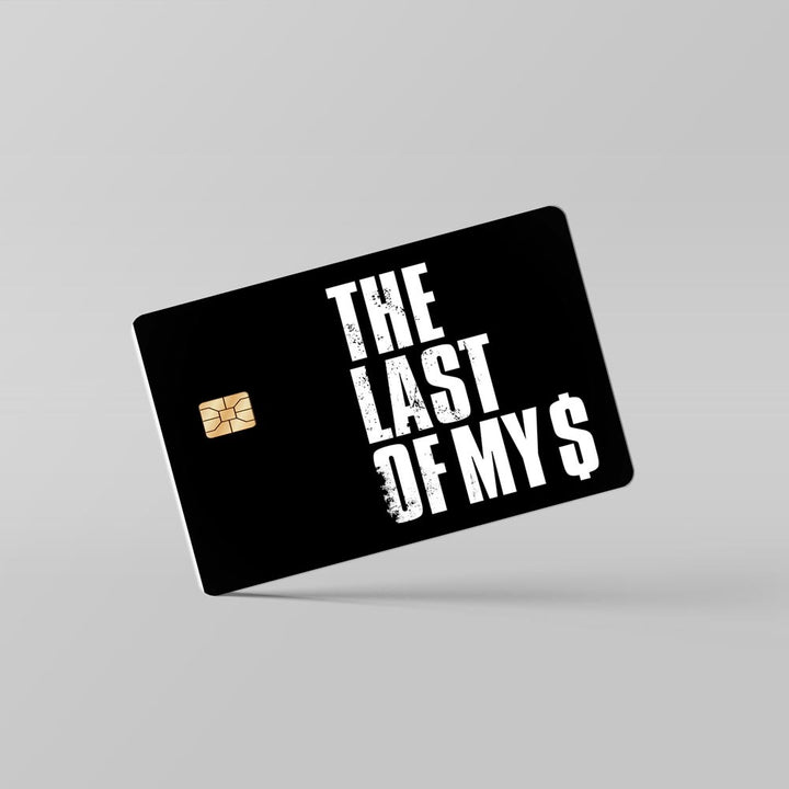 The Last Of My Money - Debit & Credit Card Skin