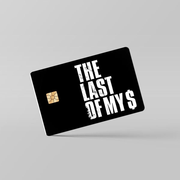 The Last Of My Money - Debit & Credit Card Skin