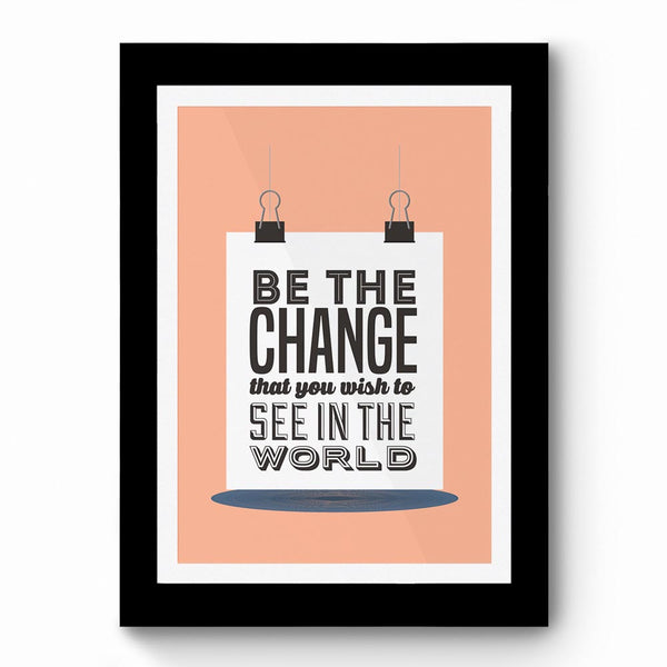 Be The Change 01 - Framed Poster