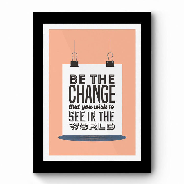 Be The Change 01 - Framed Poster