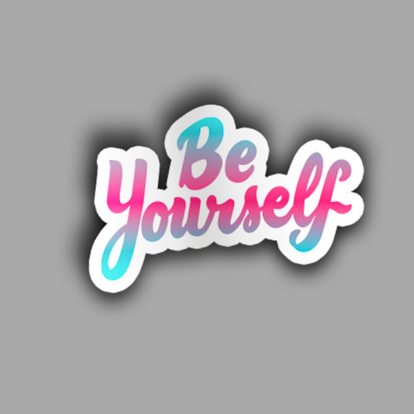 Be Yourself - Sticker