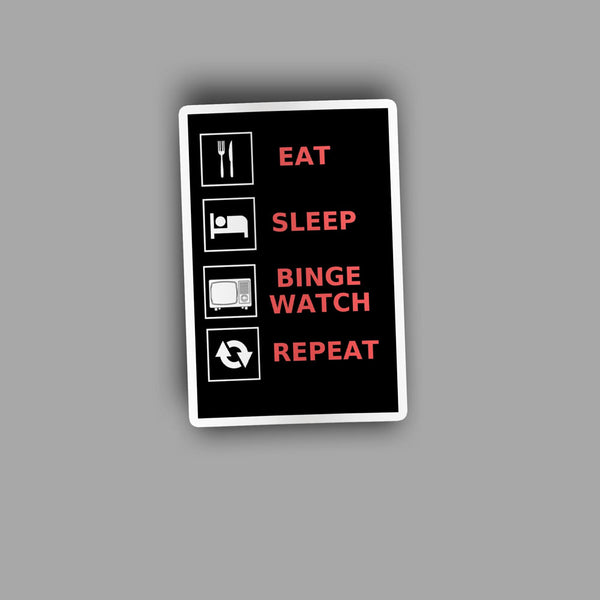 Eat-Sleep-Binge Watch-Repeat - Sticker