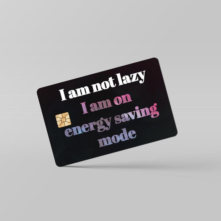 i-am-not-lazy-card By Sleeky India. Debit Card skins, Credit Card skins, Card skins in India, Atm card skins, Bank Card skins, Skins for debit card, Skins for debit Card, Personalized card skins, Customised credit card, Customised dedit card, Custom card skins