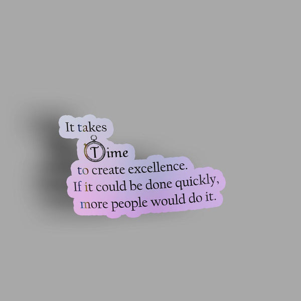 It Takes Time - Holographic Sticker