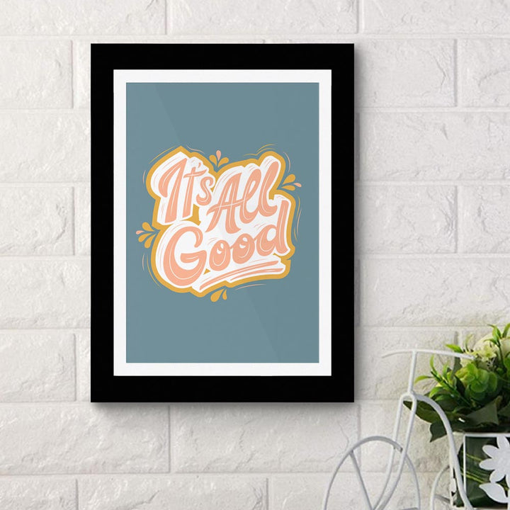 Its All Good 01 - Framed Poster