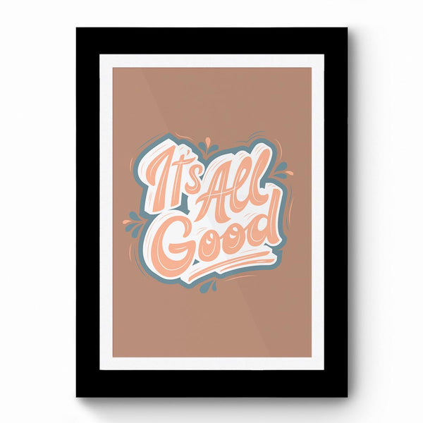 Its All Good 02 - Framed Poster