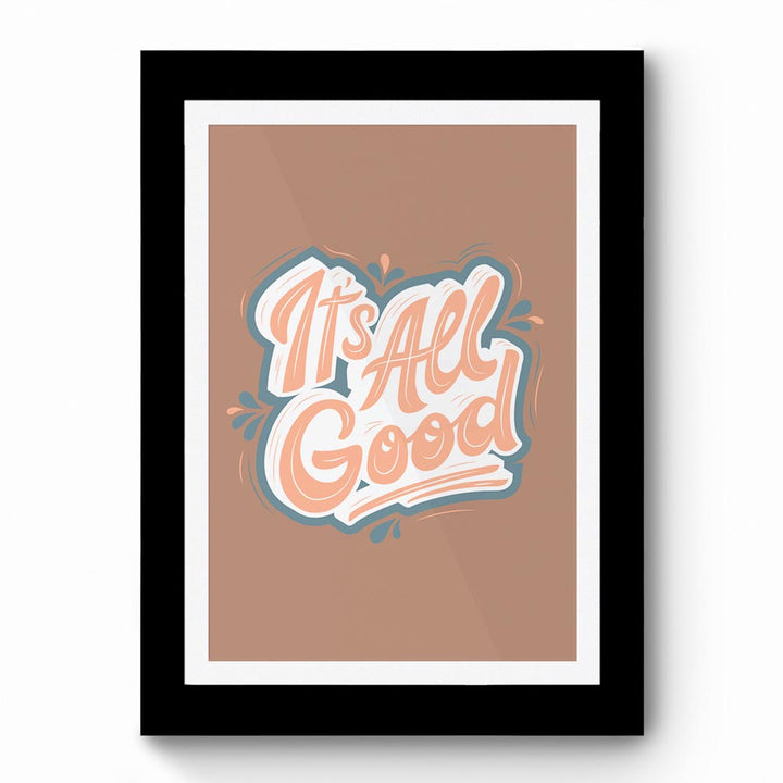 Its All Good 02 - Framed Poster