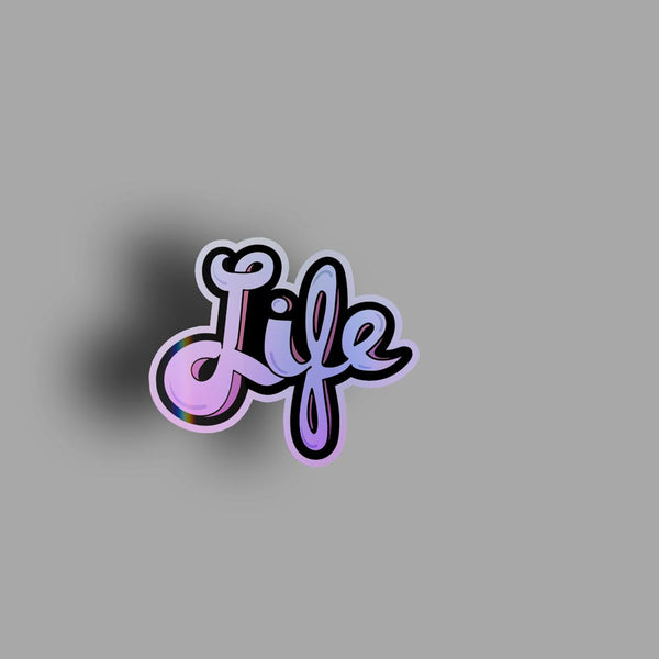 Life - Holographic Sticker