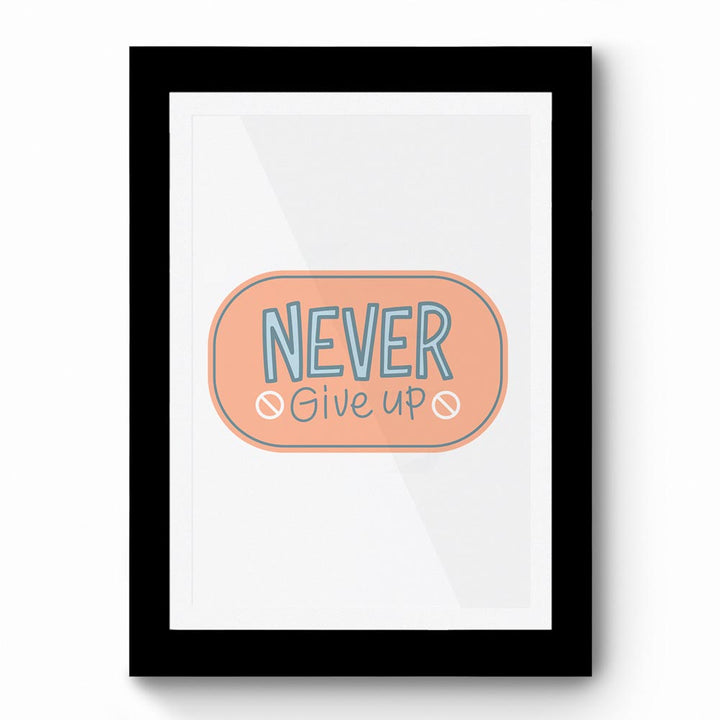 Never Give Up 01 - Framed Poster