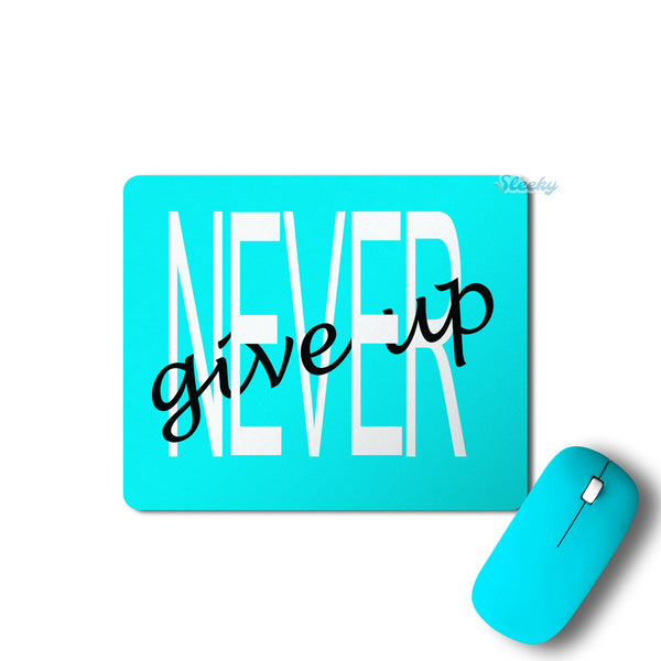 Never Give Up - printed mousepads by sleeky india