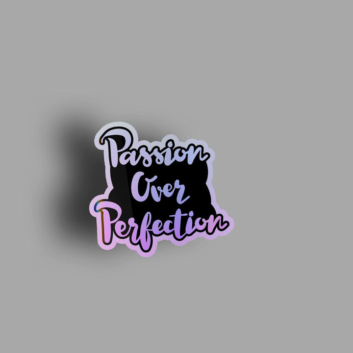 Passion Over Perfection - Holographic Sticker