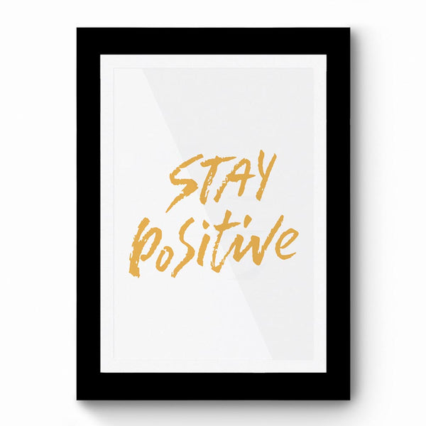 Stay Positive 01- Framed Poster