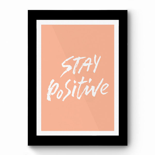 Stay Positive 02- Framed Poster