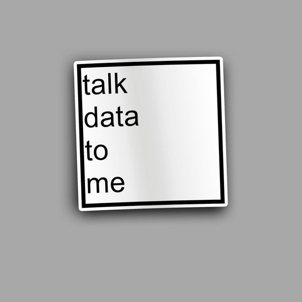 Talk Data To Me - Sticker