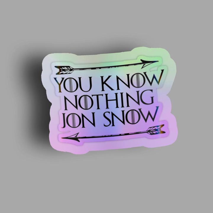 You Know Nothing - Holographic Sticker