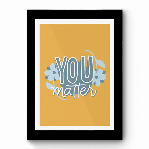 You Matter 01 - Framed Poster