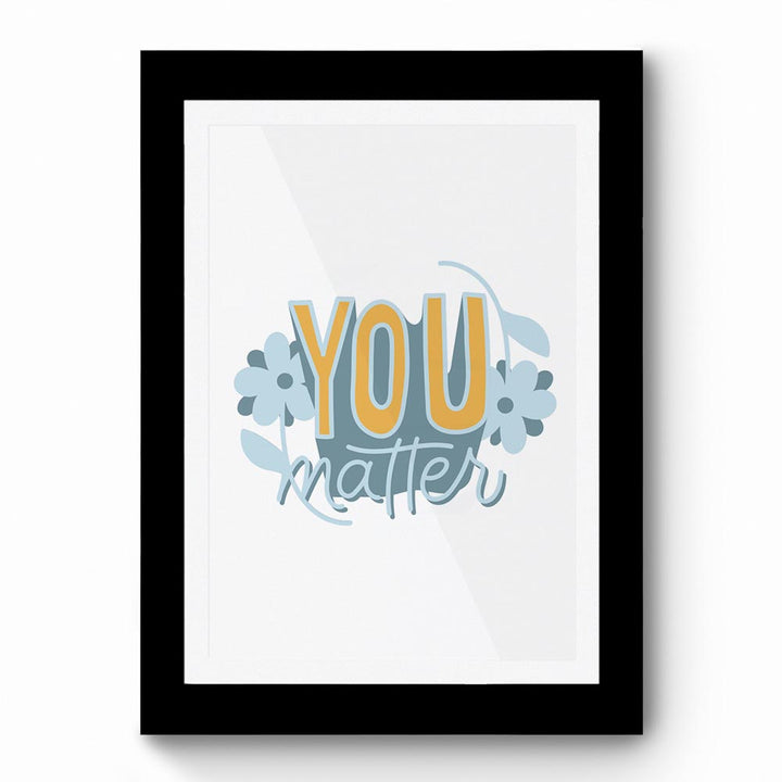 You Matter 02 - Framed Poster