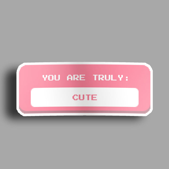 You Are Truly Cute - Sticker